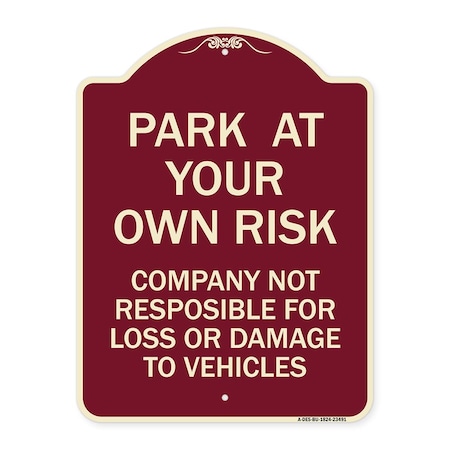 Park At Your Own Risk Company Not Responsible For Loss Or Damage To Vehicles Aluminum Sign